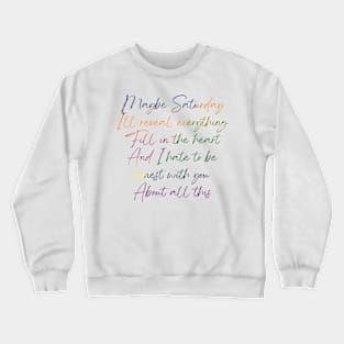 And I hate to be honest with you Crewneck Sweatshirt